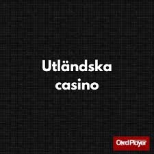 Bästa utländska casino Upptäck de främsta spelsajterna
