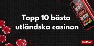 Fördelarna med att spela på utländska casinon 570490455